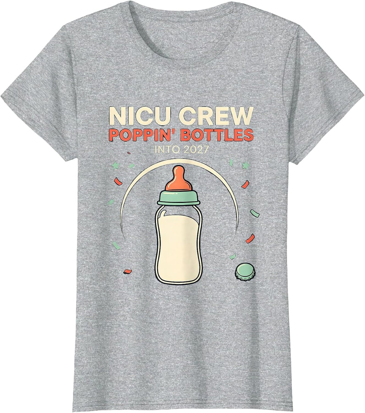 Women's NICU Crew Poppin Bottles Into 2027 Humor New Year Nurse Crew T-Shirt - Heather Grey