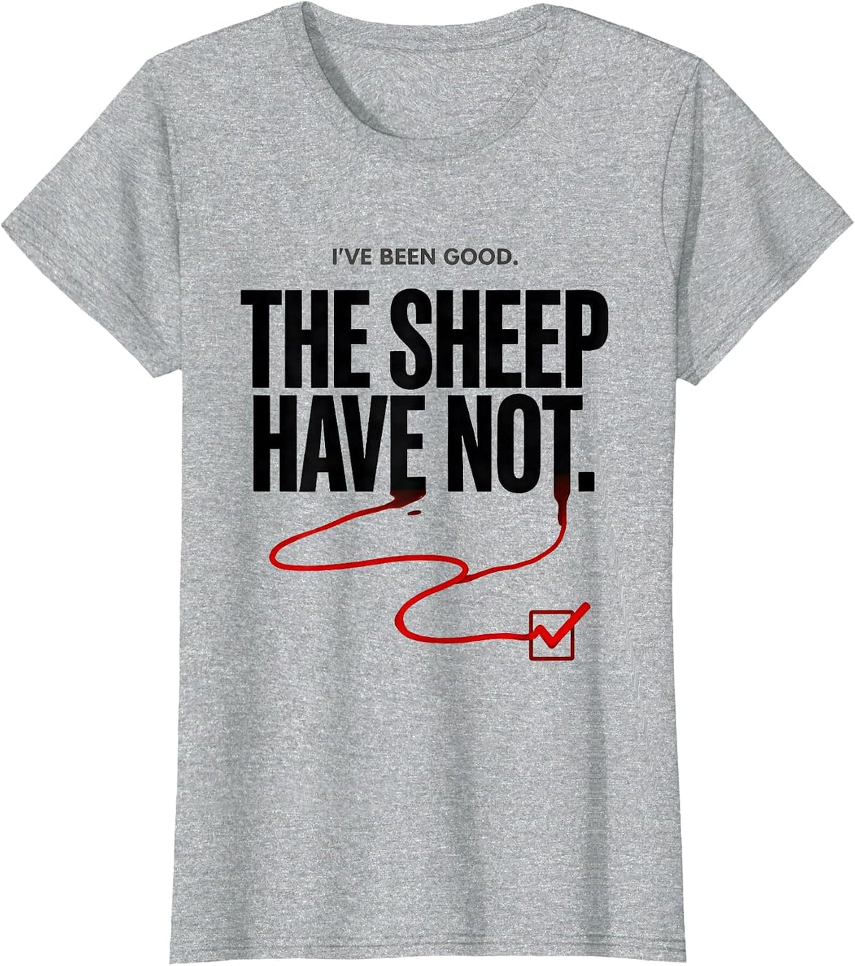 Women's I've Been Good The Sheep Have Not Funny Farm Animal T-Shirt - Heather Grey