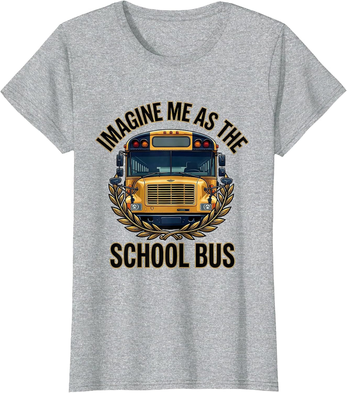 Imagine Me As The School Bus Funny Bus Driver Costume T-Shirt - Heather Grey