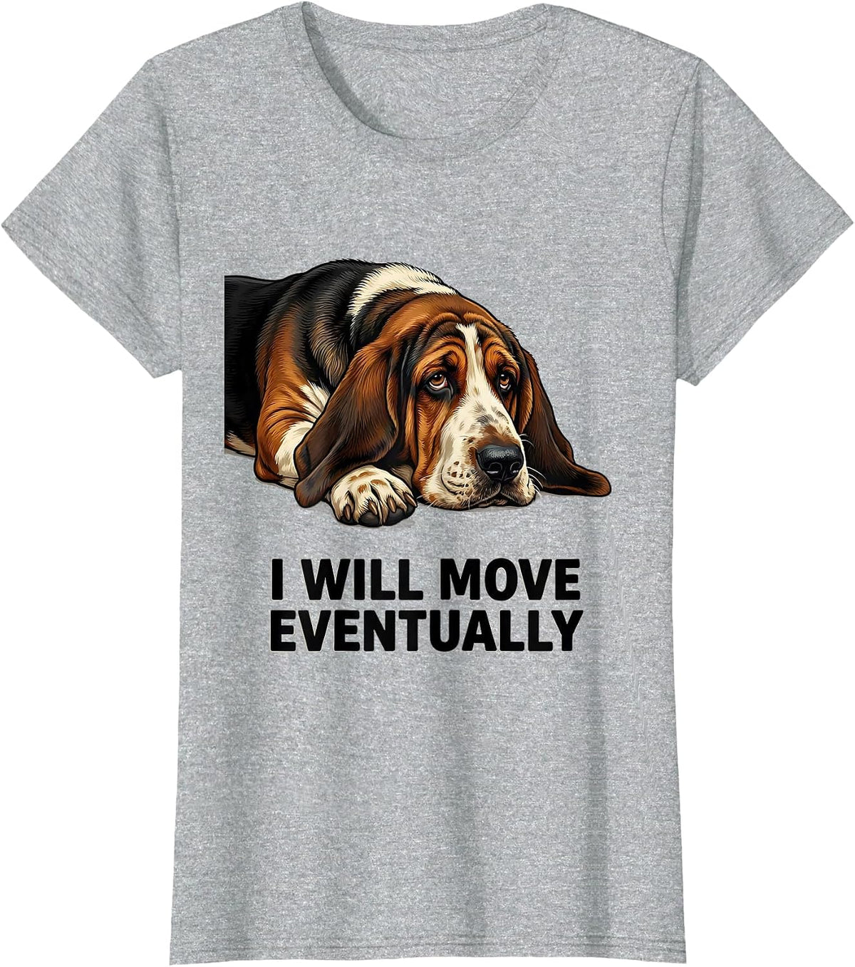 Women's I Will Move Eventually Funny Basset Hound Dog Lover Gift T-Shirt - Heather Grey