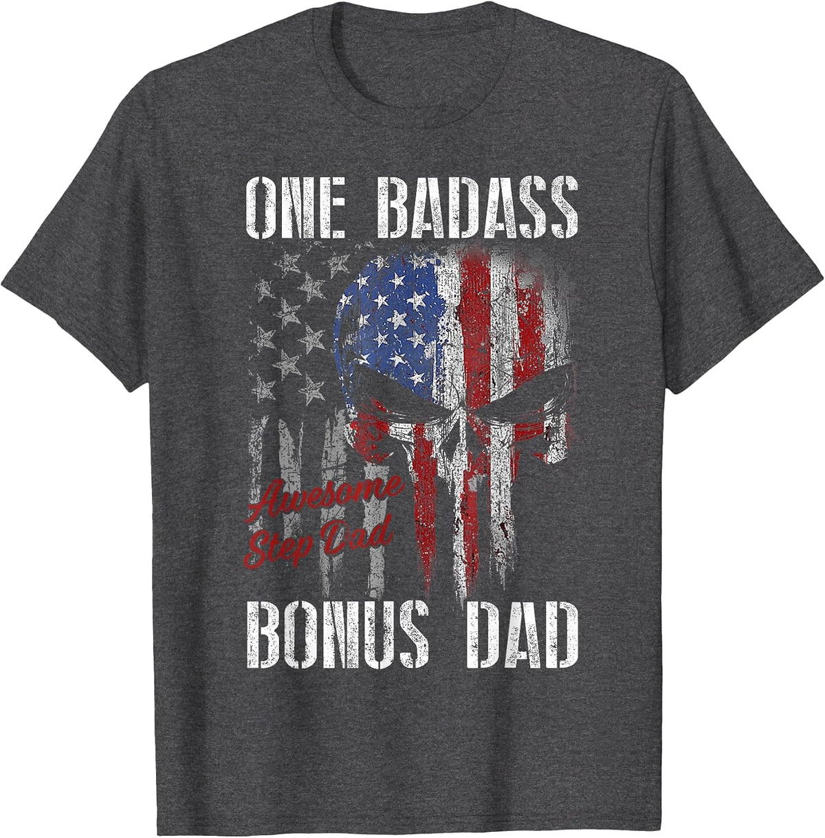 One Badass Bonus Step Dad Skull American Flag Fathers Day T-Shirt - Dark Heather Grey