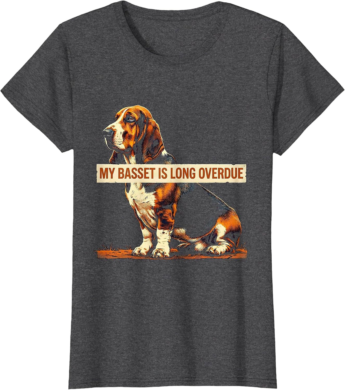 Women's My Basset Is Long Overdue Funny Basset Hound Dog Lover Gift T-Shirt - Dark Heather Grey