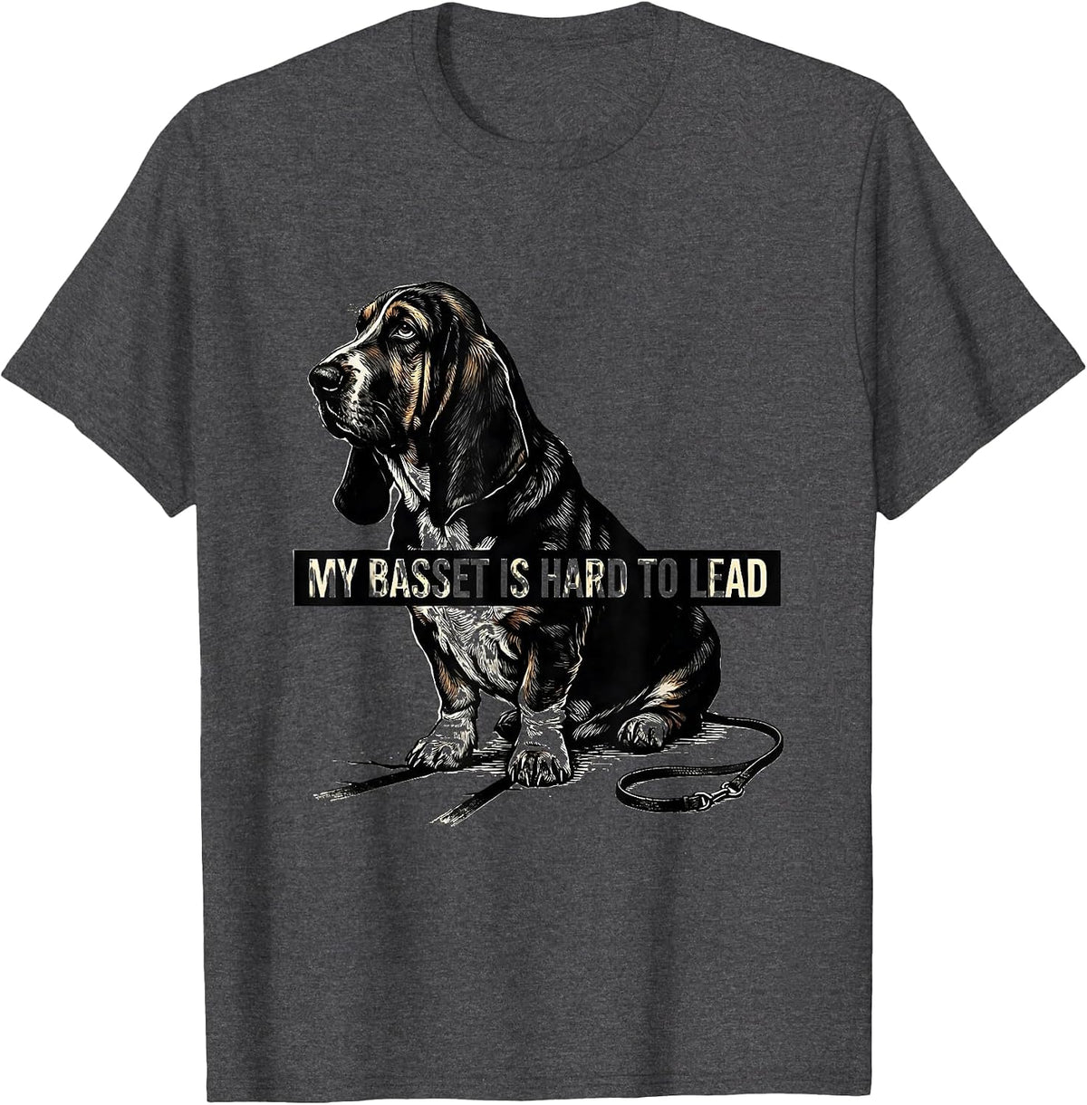 My Basset Is Hard To Lead Funny Basset Hound Owner Dog Lover T-Shirt - Dark Heather Grey