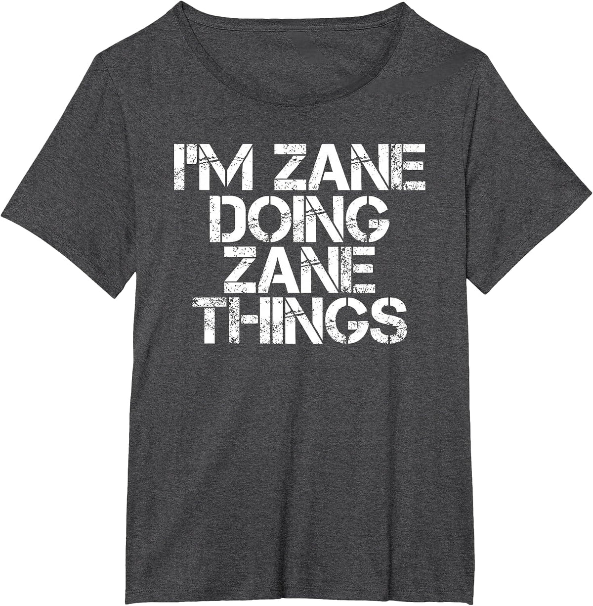 I'm Zane Doing Zane Things Funny Birthday Name Gift Idea T-Shirt - Dark Heather Grey