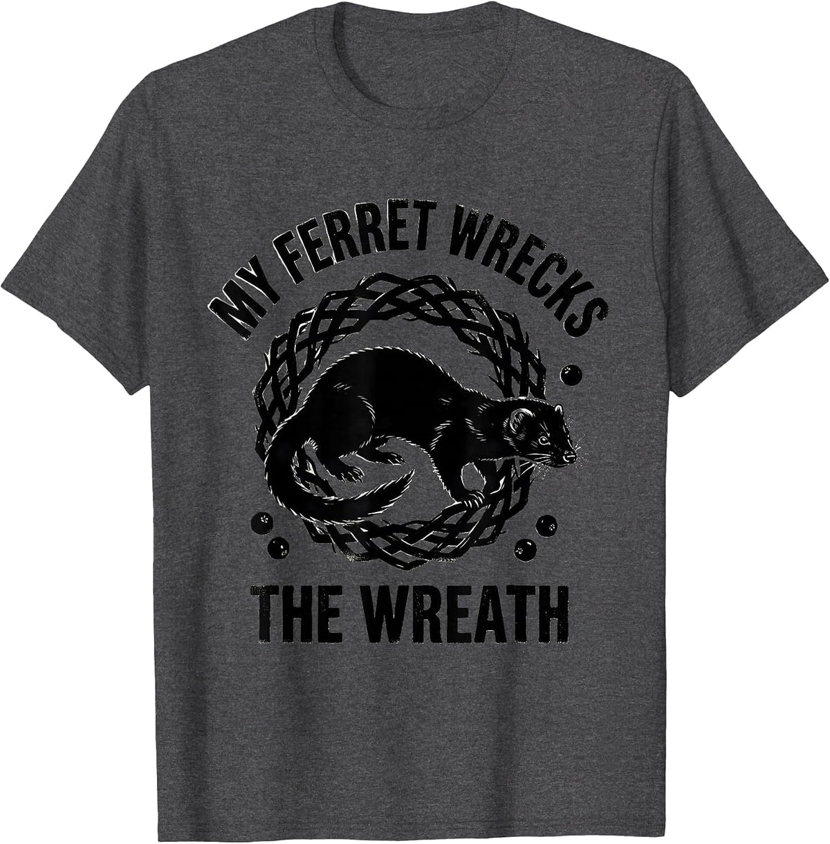 Men's My Ferret Wrecks The Wreath Funny Ferret Lover Christmas T-Shirt - Dark Heather Grey