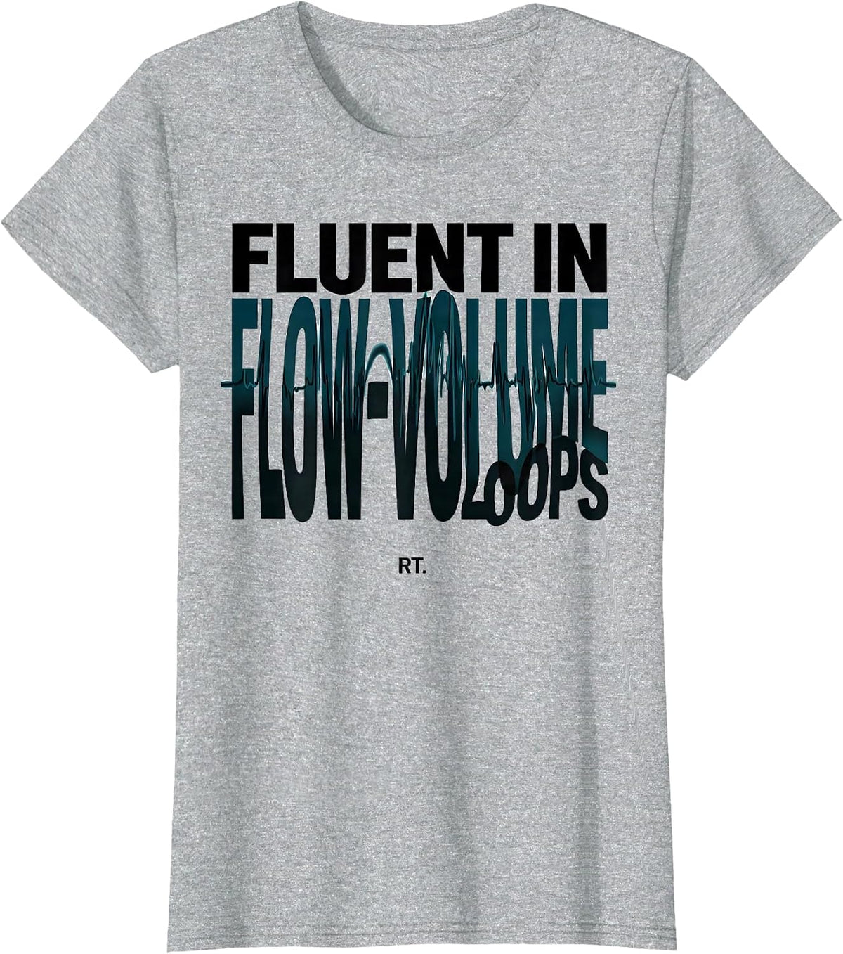 RT Fluent in Flow-Volume Loops Respiratory Therapist T-Shirt - Heather Grey