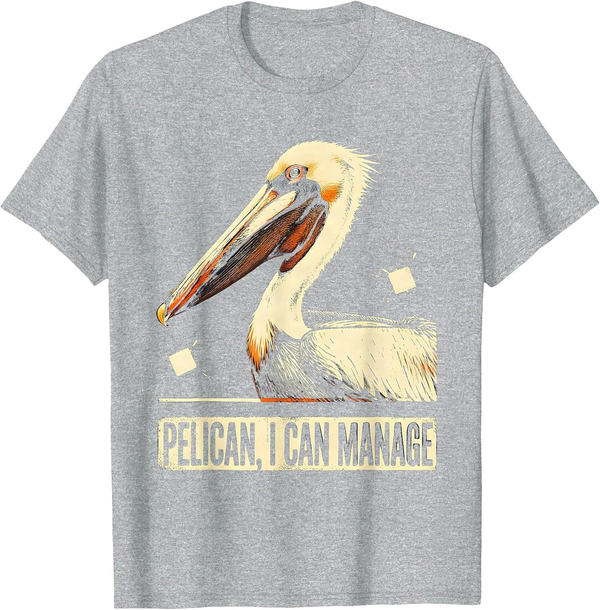 Men's Pelican, I Can Manage Funny Bird Lover Coastal Humor Gift T-Shirt - Heather Grey
