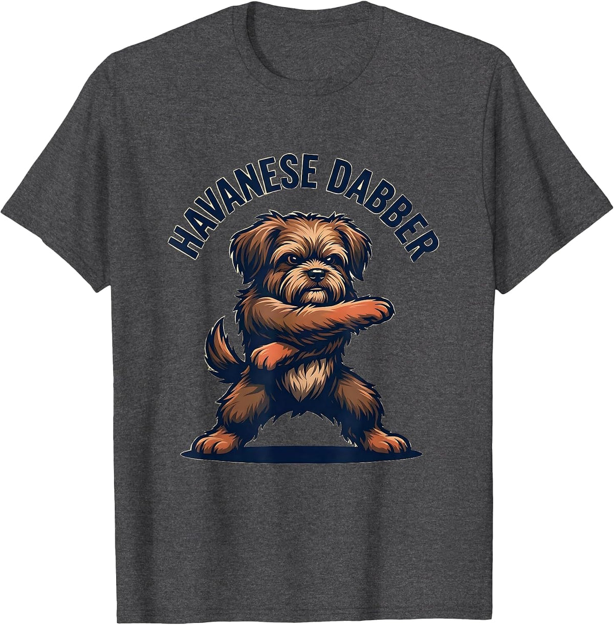 Havanese Dabber Funny Havanese Dog Pet Lover Humor T-Shirt - Dark Heather Grey