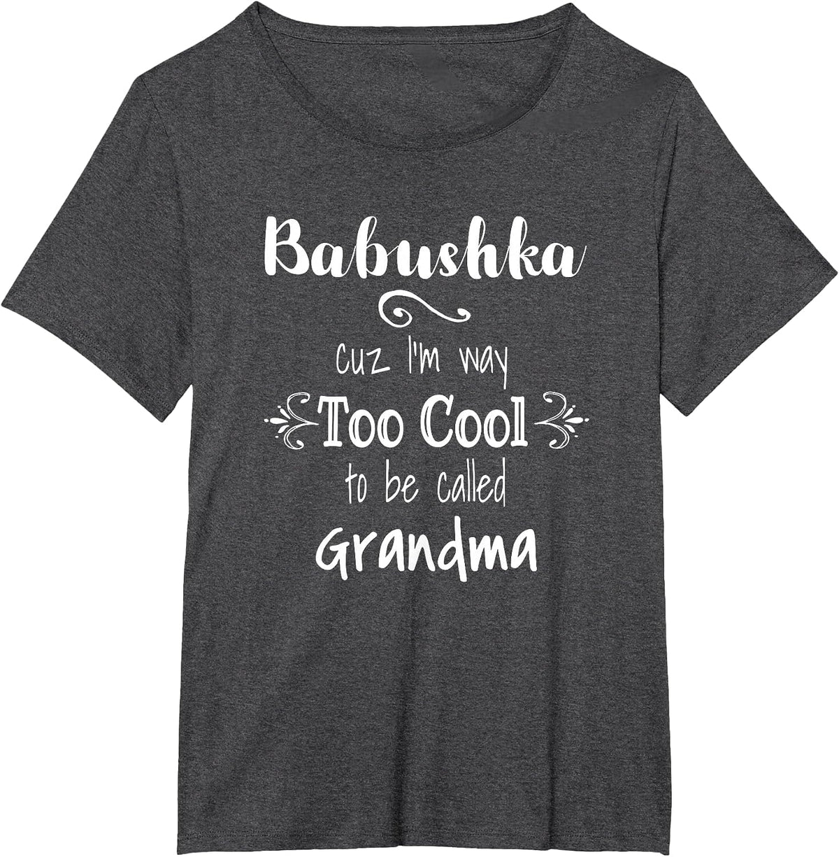 Babushka Too Cool to Be Called Grandma Russian Grandmother T-Shirt - Dark Heather Grey