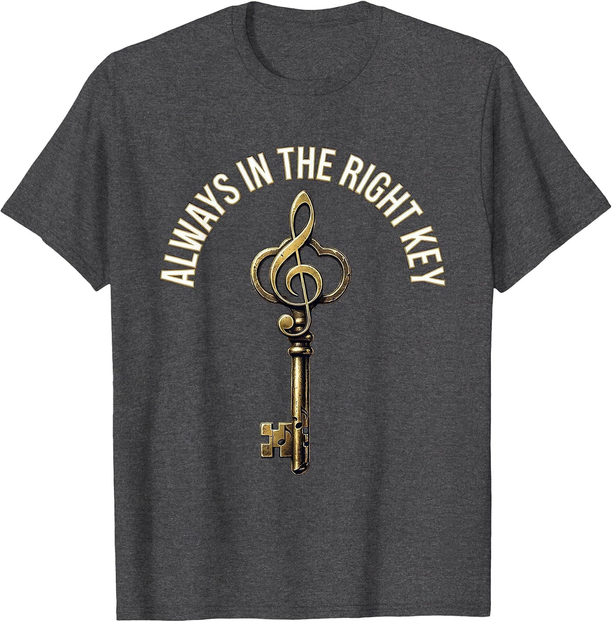Always in the Right Key Music Teacher Design T-Shirt - Dark Heather Grey