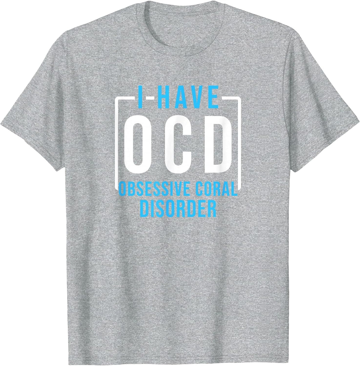 OCD Obsessive Coral Disorder Aquarium Fish Tank Aquarist T-Shirt - Heather Grey