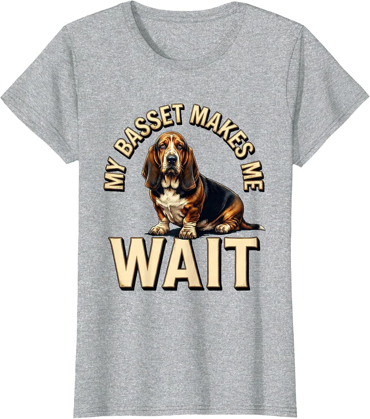 My Basset Makes Me Wait Funny Basset Hound Dog Lover Gift T-Shirt - Heather Grey