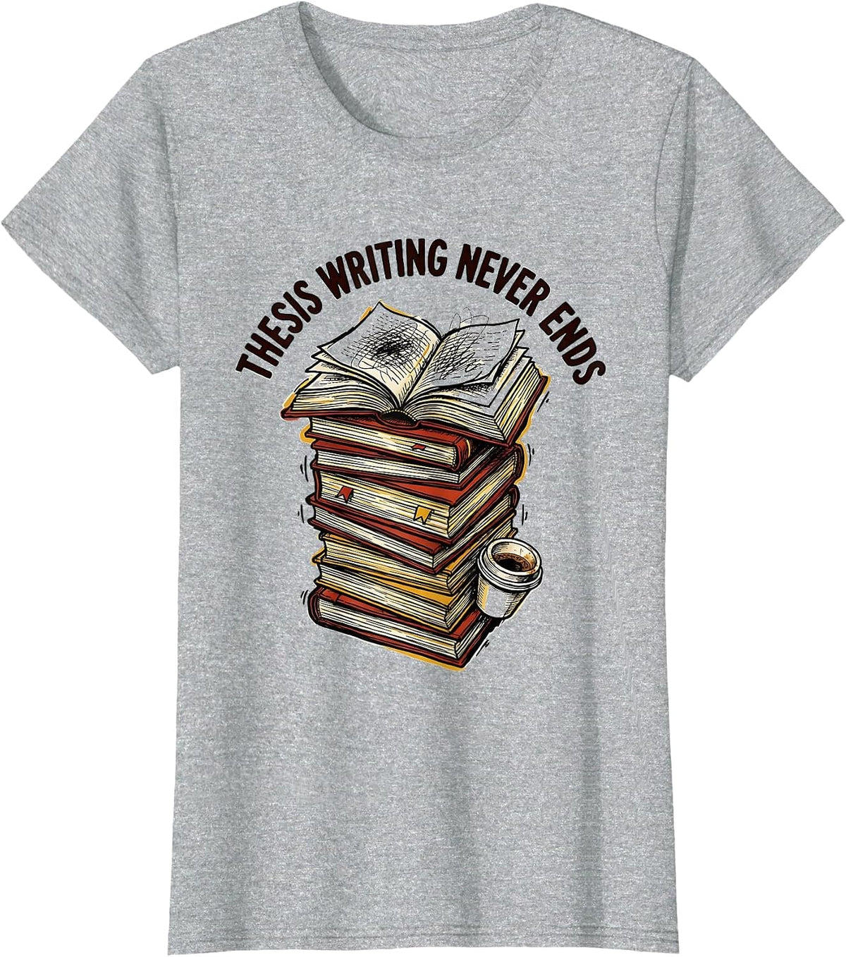 Thesis Writing Never Ends College Grad Design T-Shirt - Heather Grey