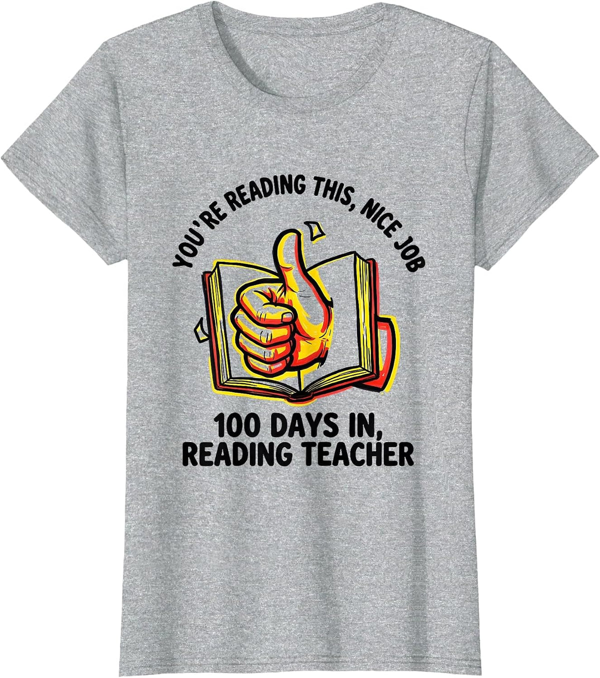 You're Reading This, Nice Job — 100 Days In, Reading Teacher T-Shirt - Heather Grey