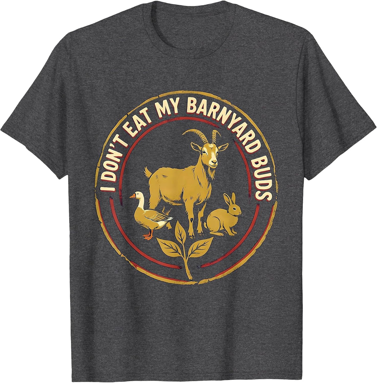 Men's I Don't Eat My Barnyard Buds Funny Vegan Plant-Based Humor T-Shirt - Dark Heather Grey