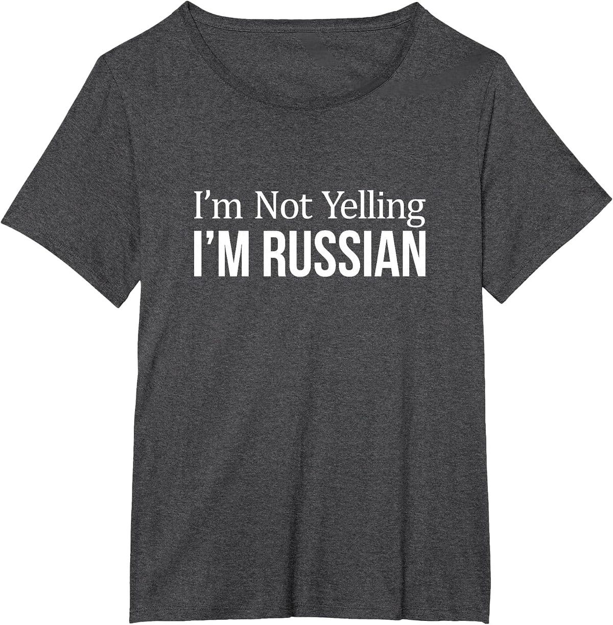 I'm Not Yelling - I'm Russian - T-Shirt - Dark Heather Grey