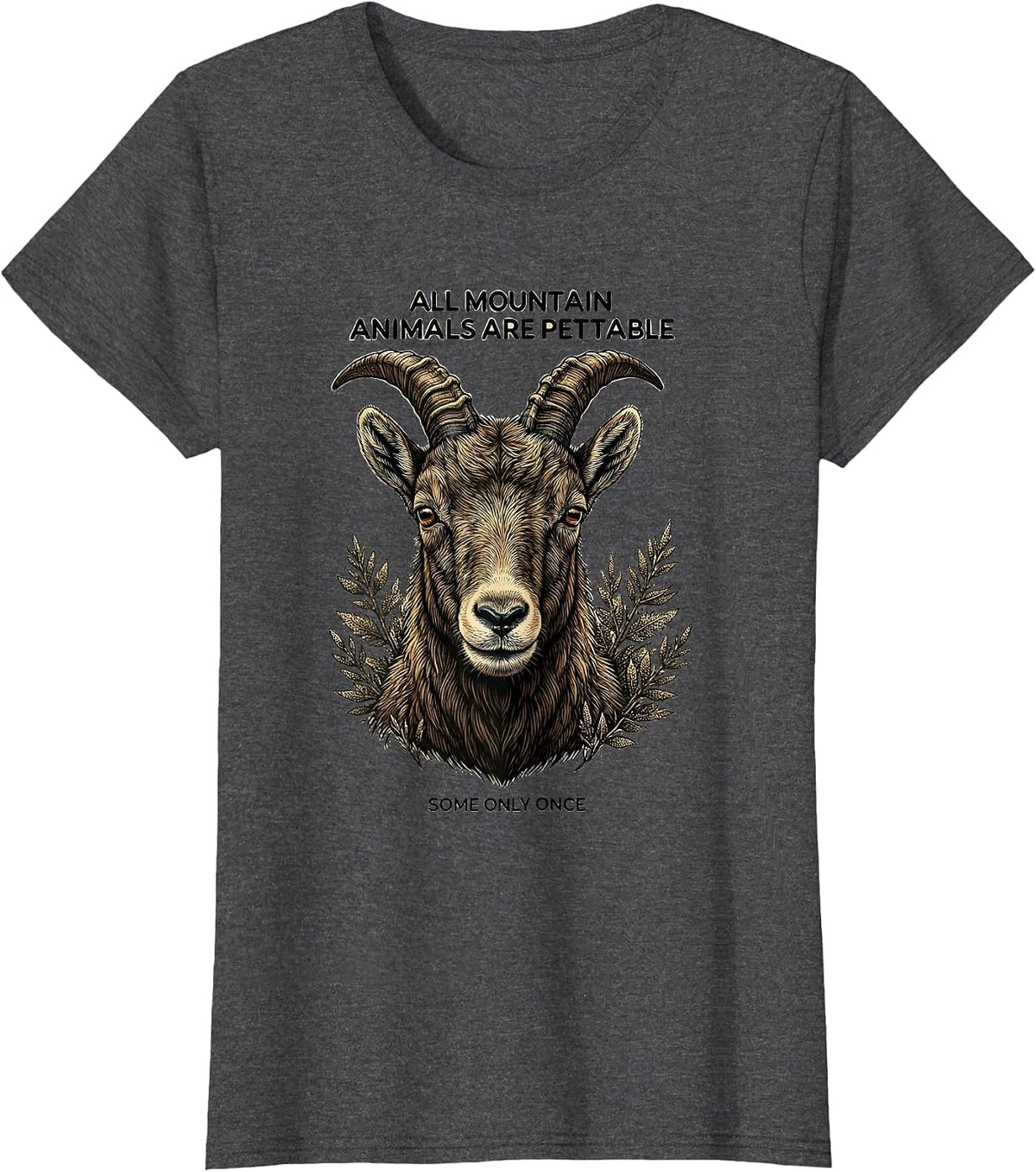 Women's All Mountain Animals Are Pettable Some Only Once Funny T-Shirt - Dark Heather Grey