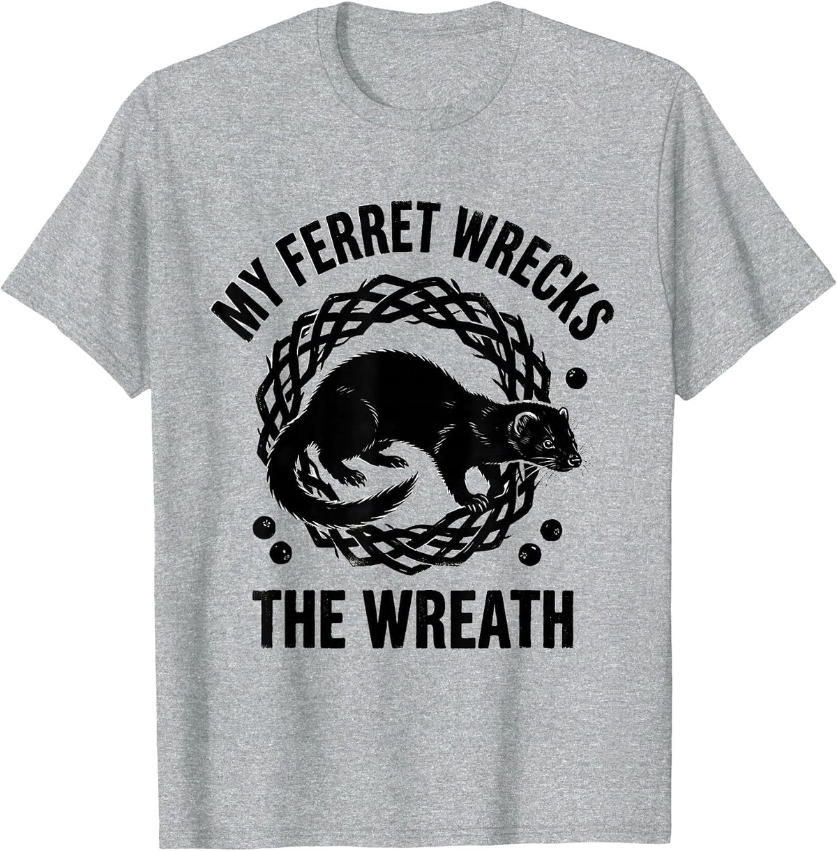 Men's My Ferret Wrecks The Wreath Funny Ferret Lover Christmas T-Shirt - Heather Grey