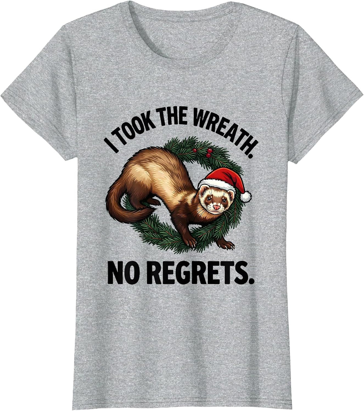 I Took The Wreath No Regrets Funny Ferret Lover Christmas T-Shirt - Heather Grey