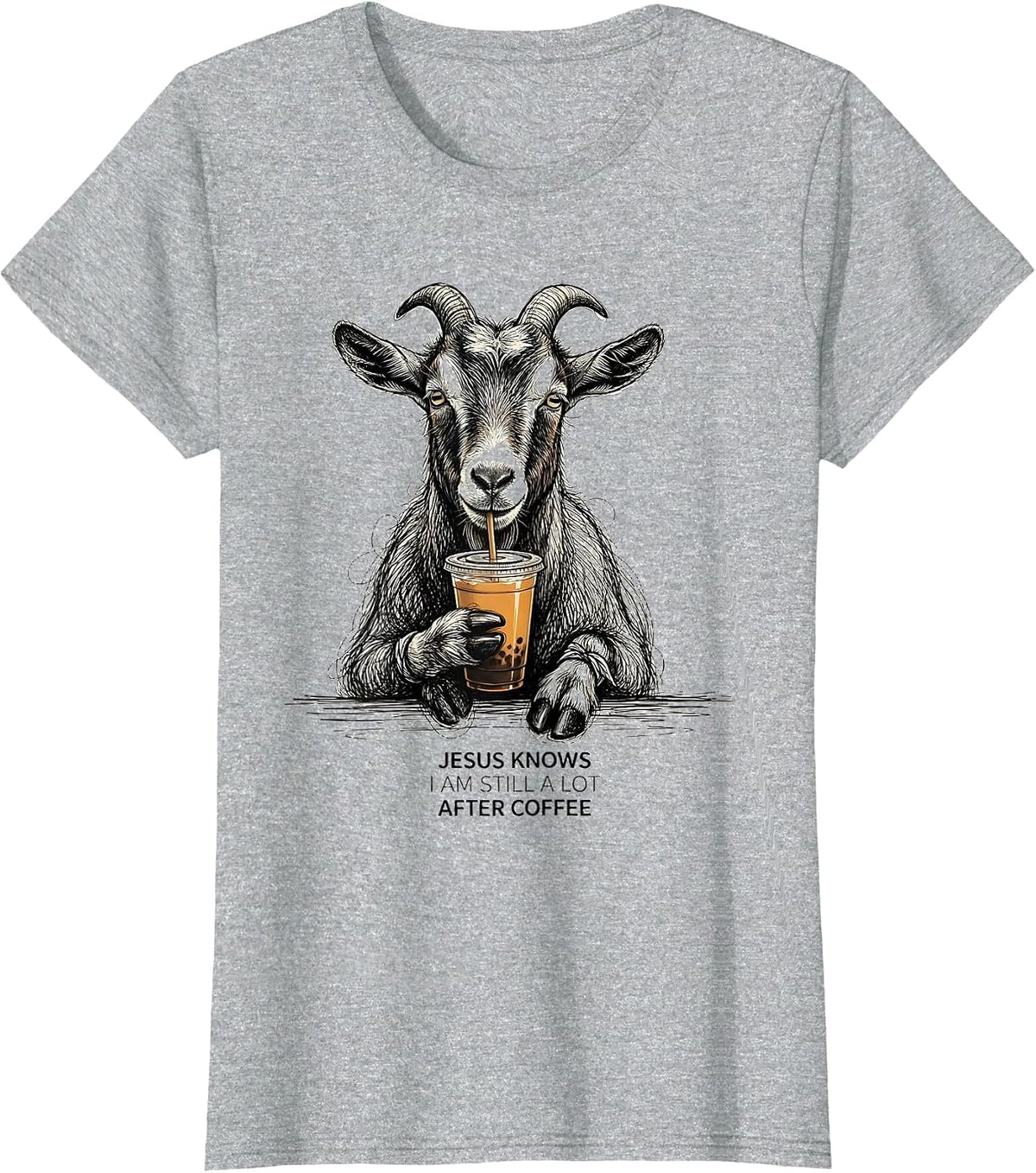 Jesus Knows I Am Still A Lot After Coffee Funny T-Shirt - Heather Grey