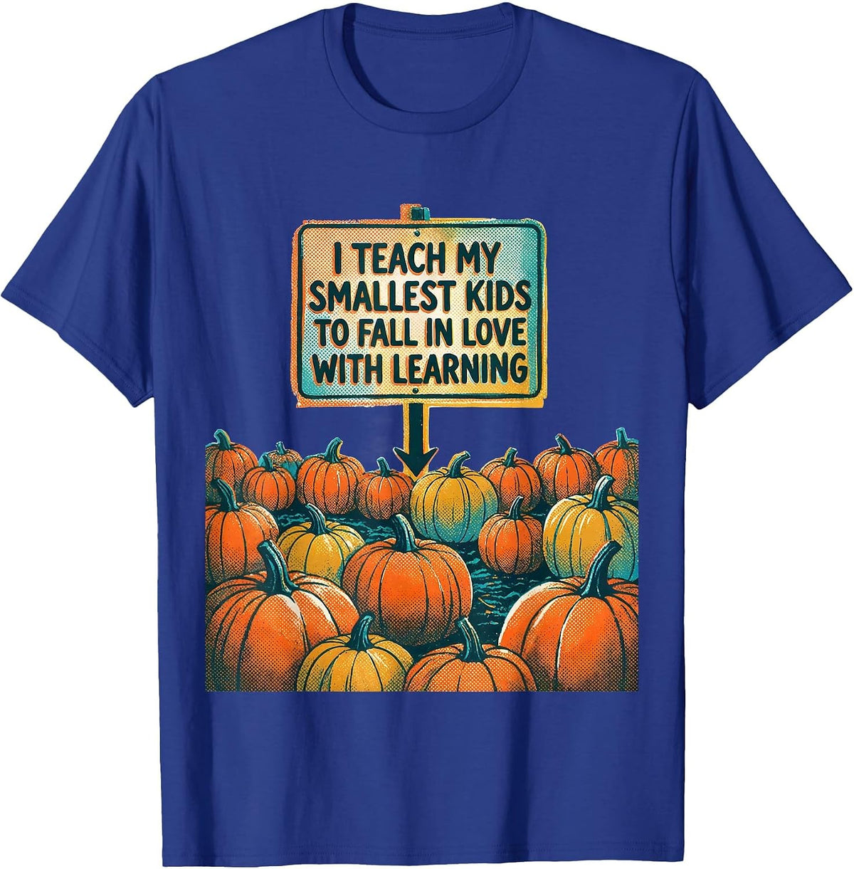 Men's I Teach My Smallest Kids To Fall In Love With Learning T-Shirt - Royal Blue