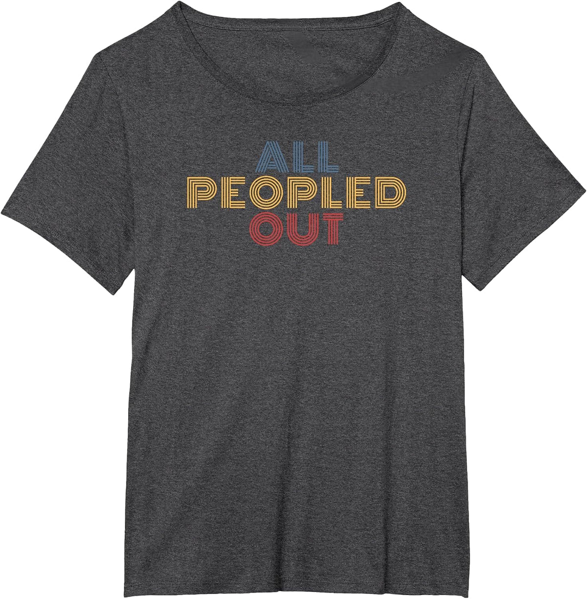 All Peopled Out Retro Typography Introvert Humor T-Shirt - Dark Heather Grey