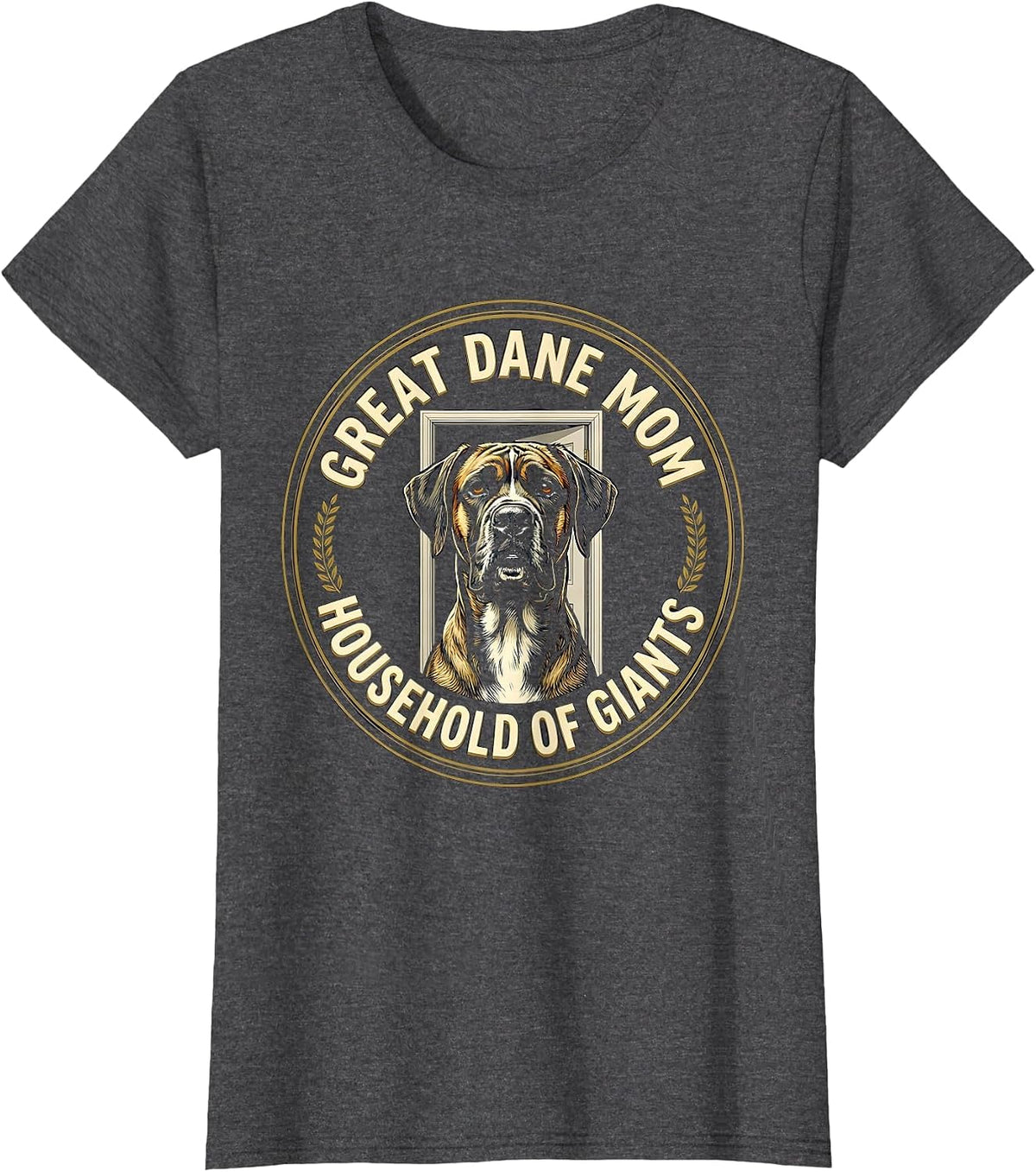 Women's Great Dane Mom Household Of Giants Funny Dog Lover Gift T-Shirt - Dark Heather Grey