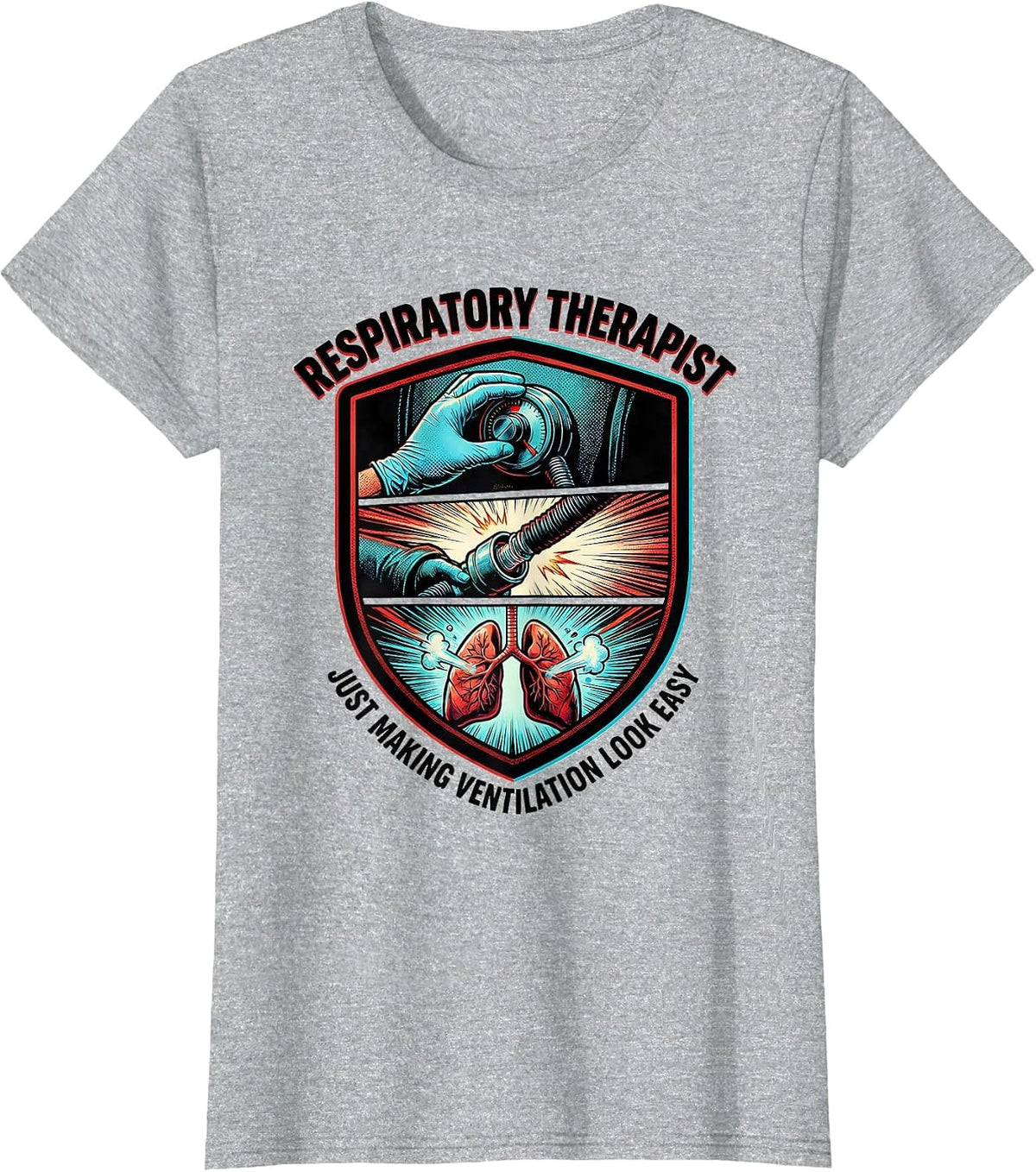 Respiratory Therapist. Just Making Ventilation Look Easy T-Shirt - Heather Grey