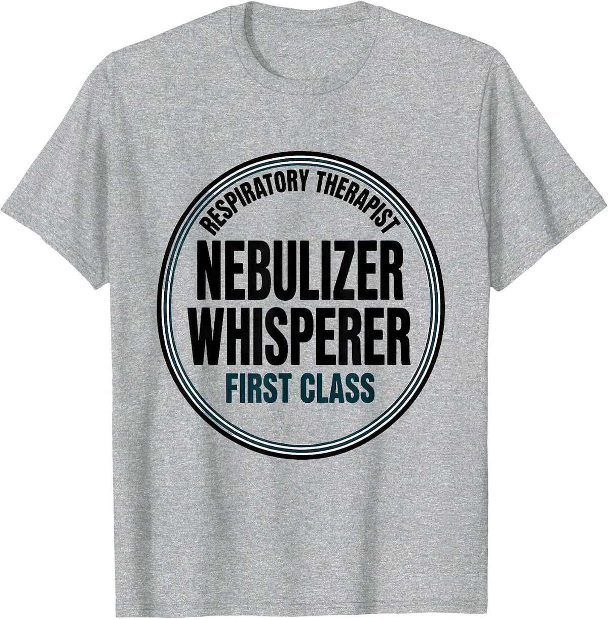 Men's Respiratory Therapist. Nebulizer Whisperer, First Class T-Shirt - Heather Grey