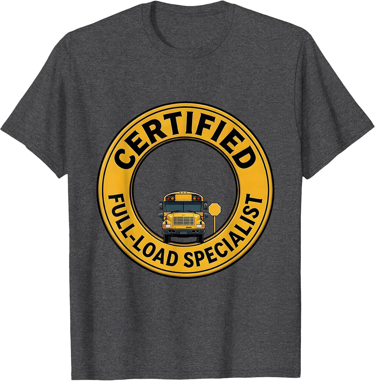Men's Certified Full-Load Specialist Funny School Bus Driver Humor T-Shirt - Dark Heather Grey