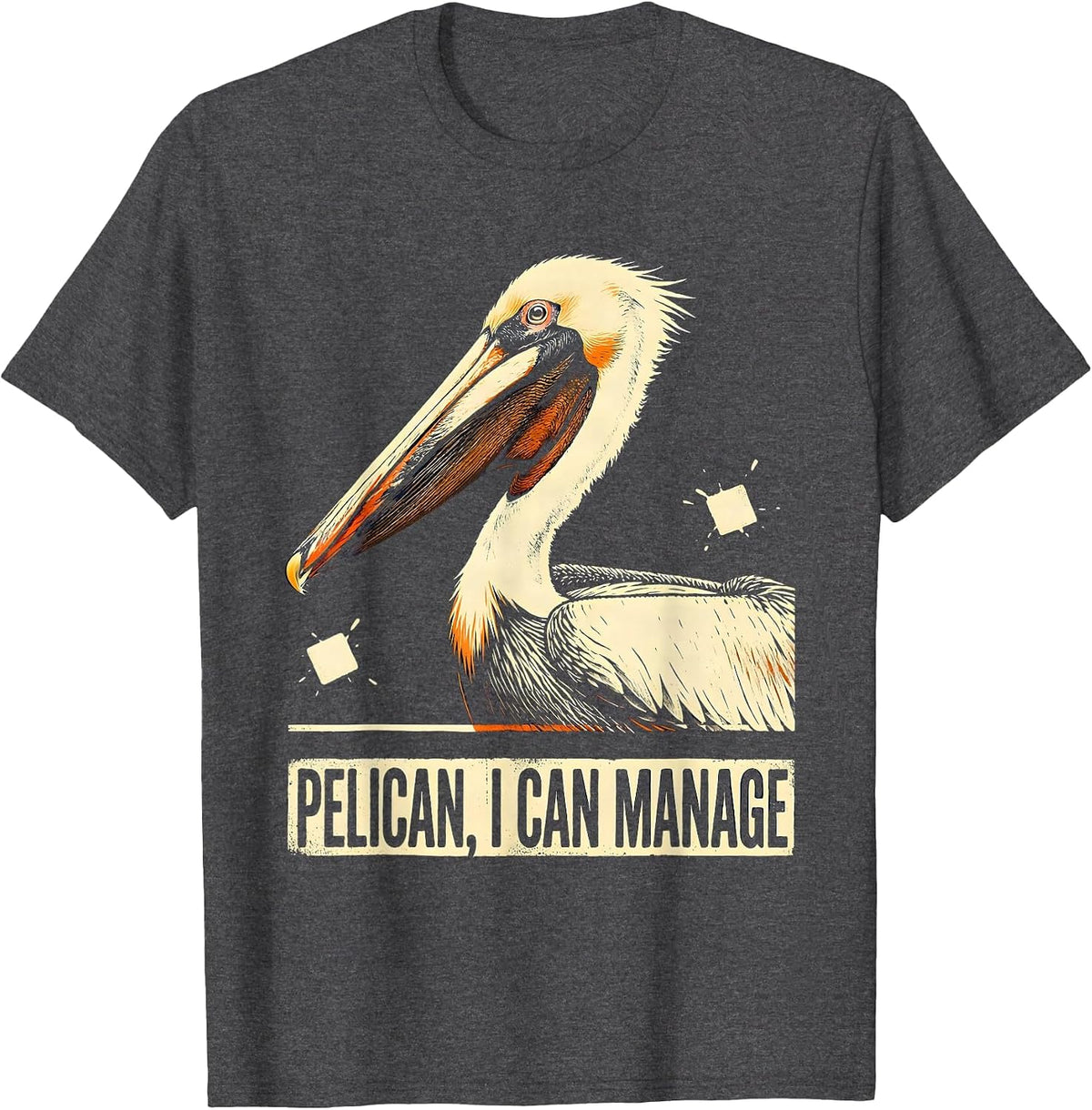 Men's Pelican, I Can Manage Funny Bird Lover Coastal Humor Gift T-Shirt - Dark Heather Grey