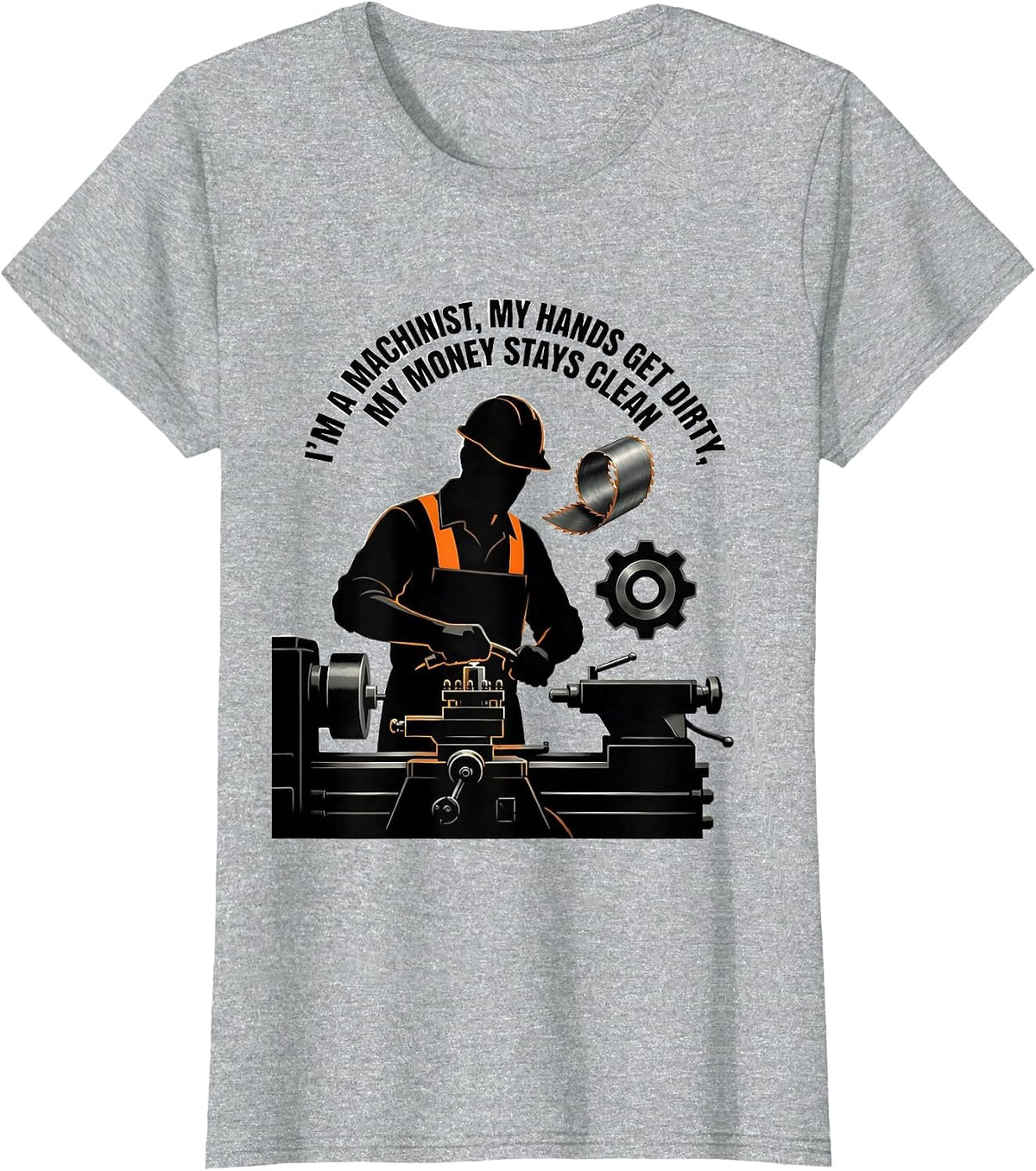 I'm A Machinist, My Hands Get Dirty, My Money Stays Clean T-Shirt - Heather Grey