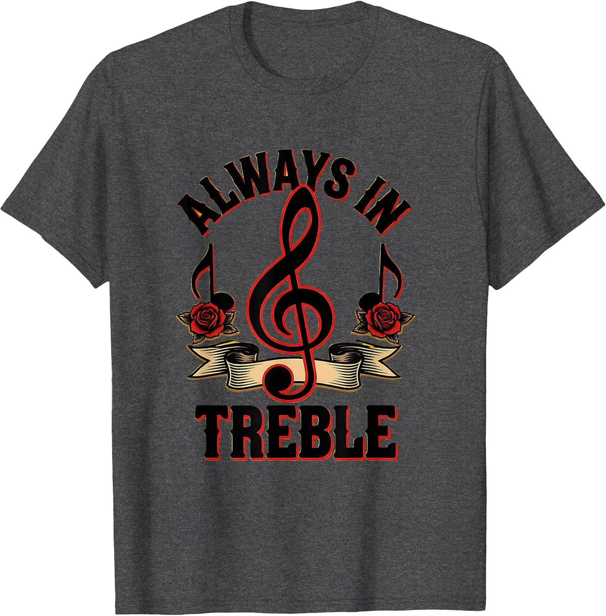 Always In Treble Music Teacher Design T-Shirt - Dark Heather Grey