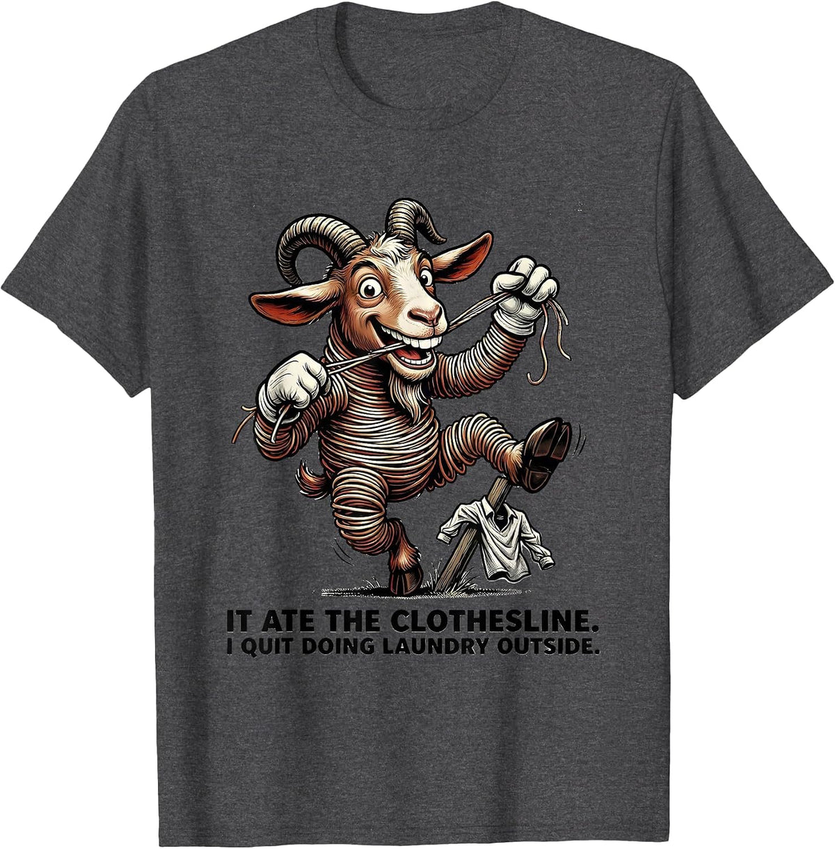 It Ate The Clothesline. I Quit Doing Laundry Outside. T-Shirt - Dark Heather Grey