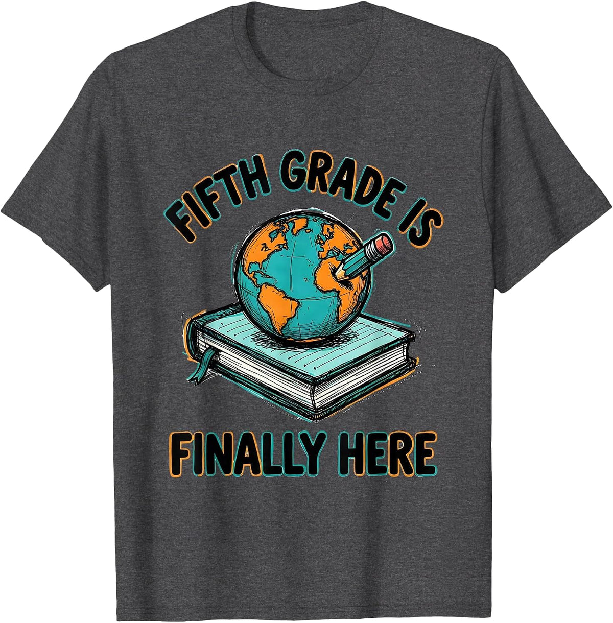 Men's Fifth Grade Is Finally Here Funny Teacher Back To School T-Shirt - Dark Heather Grey