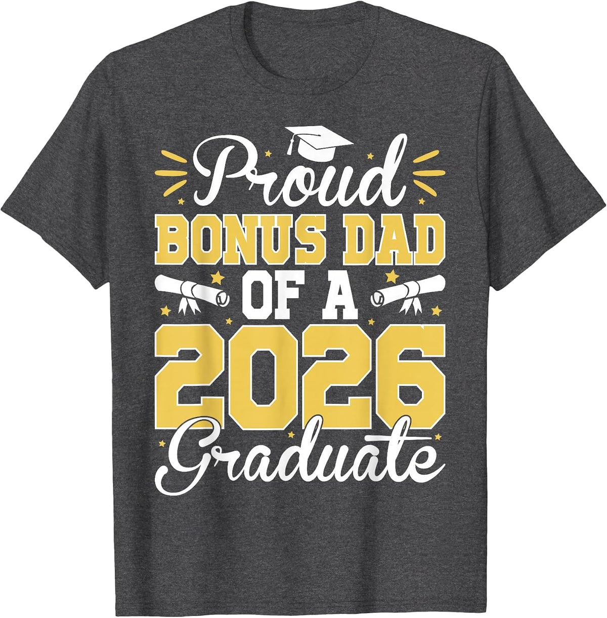 Proud Bonus Dad of A 2026 Graduate Senior Stepdad Graduation T-Shirt - Dark Heather Grey