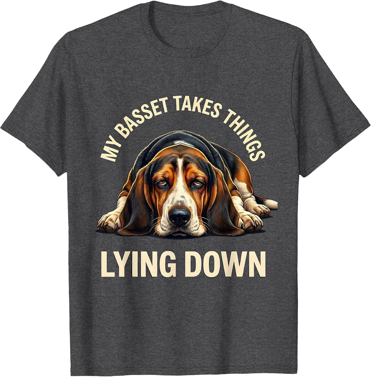 My Basset Takes Things Lying Down Funny Basset Hound Owner T-Shirt - Dark Heather Grey