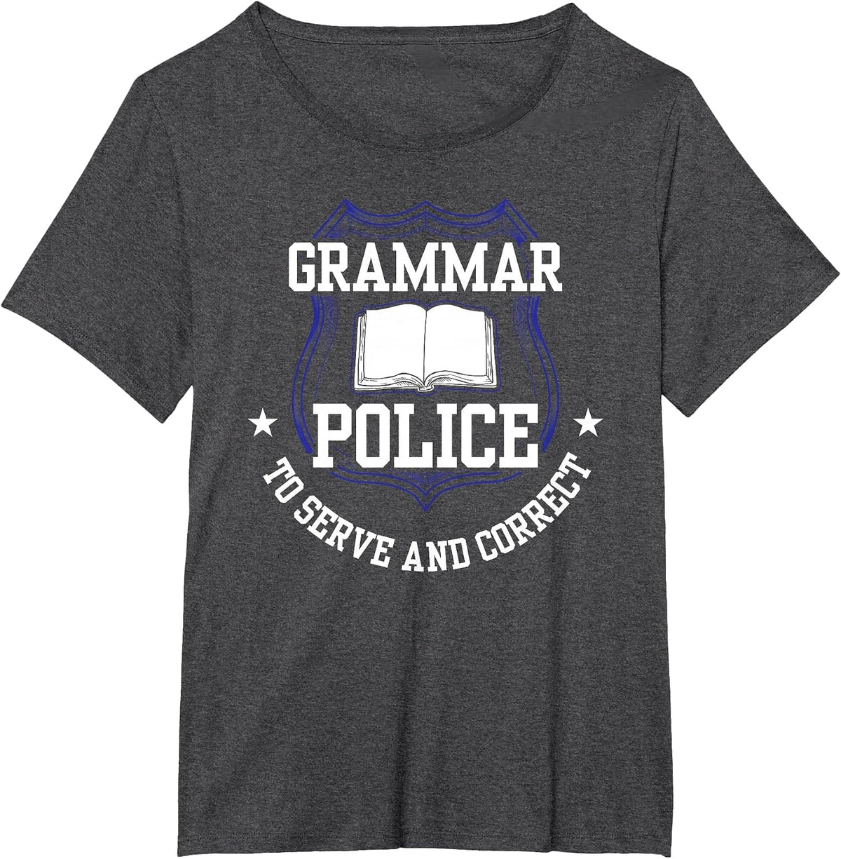 Grammar Police to Serve and Correct Officer Cop Spelling T-Shirt - Dark Heather Grey