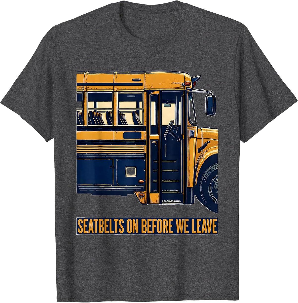 Men's Seatbelts On Before We Leave Funny School Bus Driver Humor T-Shirt - Dark Heather Grey