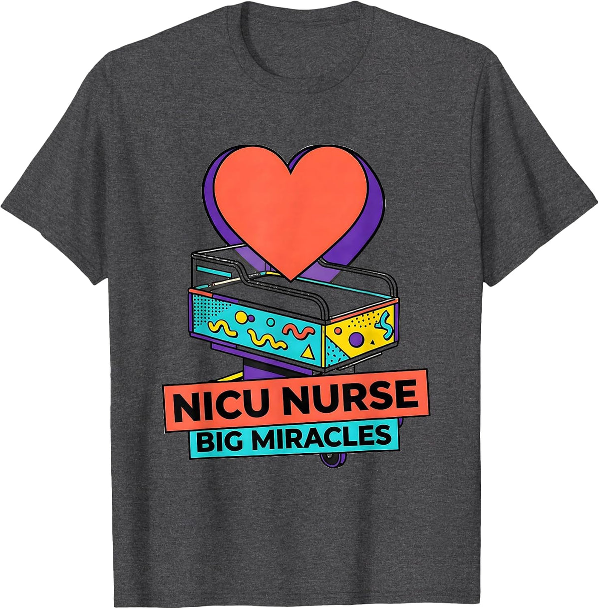 NICU Nurse Big Miracles Heartfelt Design T-Shirt - Dark Heather Grey