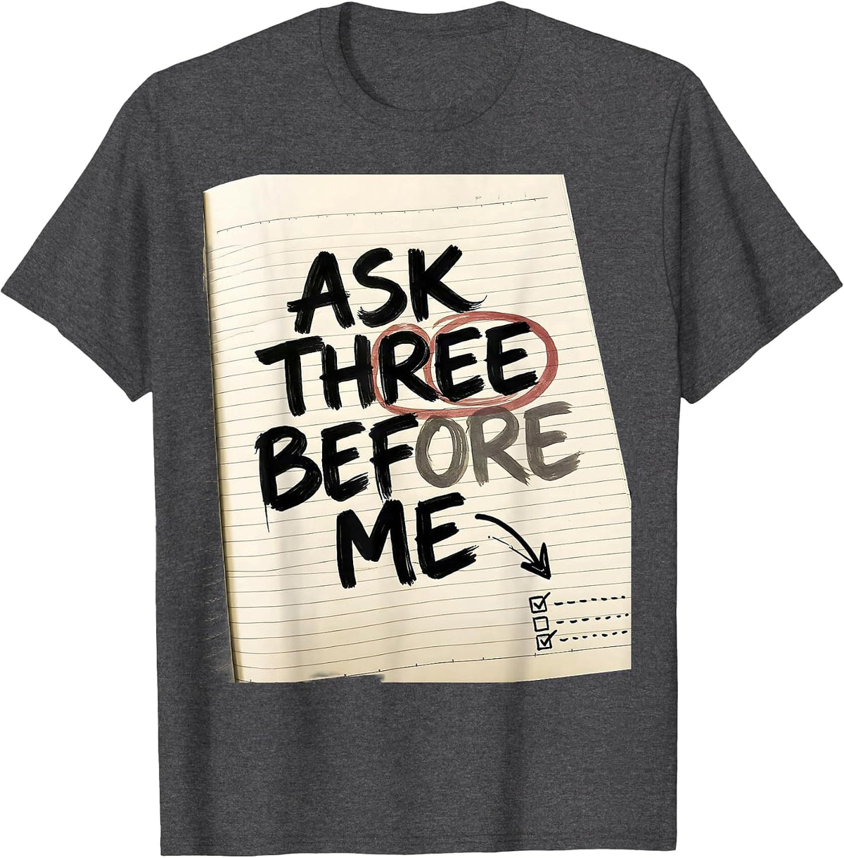 Ask Three Before Me Funny Teacher Sarcastic School Humor T-Shirt - Dark Heather Grey
