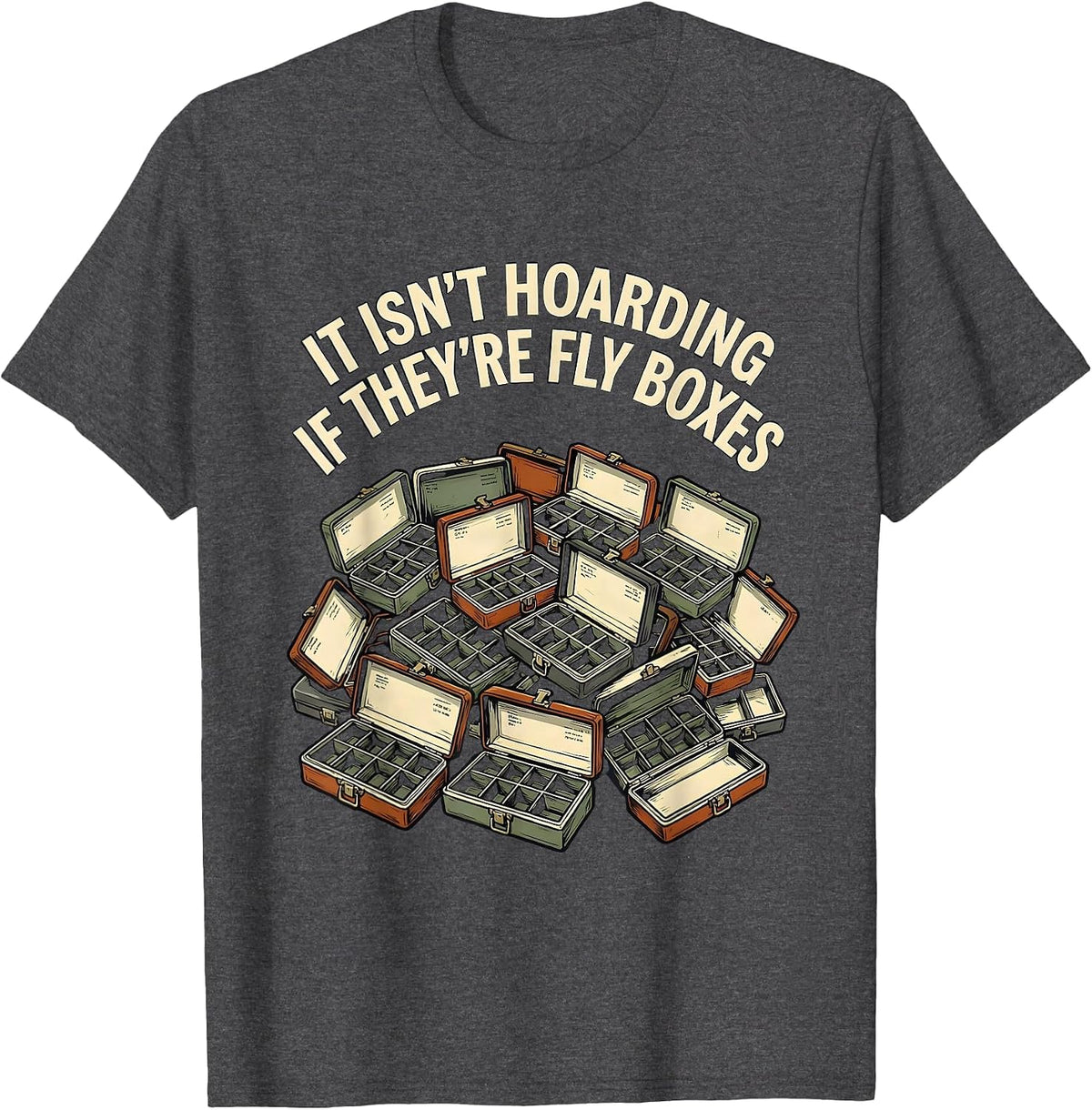 Men's It Isn't Hoarding If They're Fly Boxes Funny Fly Tying T-Shirt - Dark Heather Grey