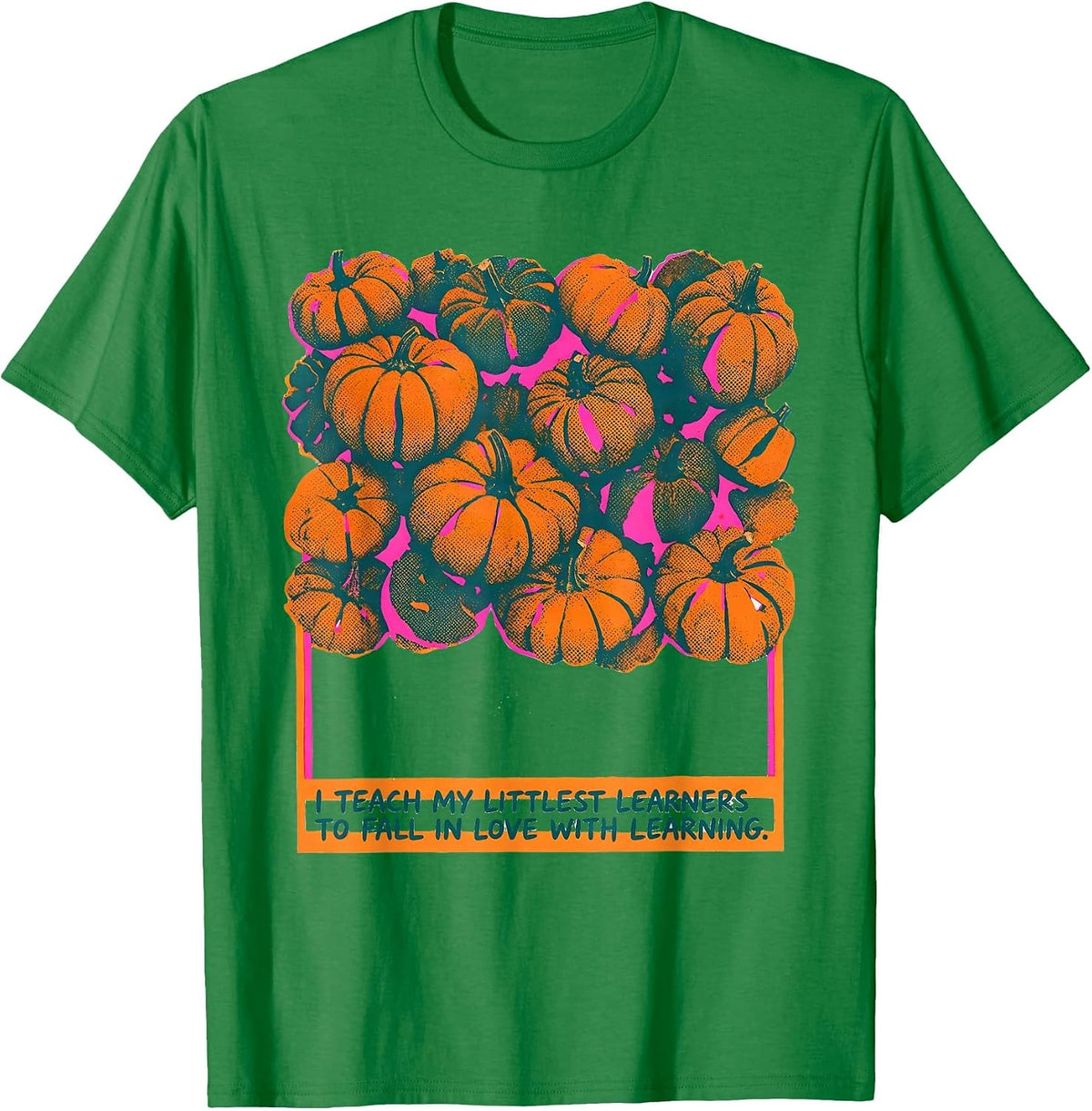 Men's I Teach My Littlest Learners To Fall In Love With Learning T-Shirt - Kelly Green