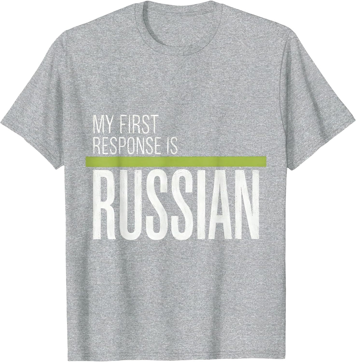 Men's My First Response Is Russian Funny Russian Heritage Gift T-Shirt - Heather Grey