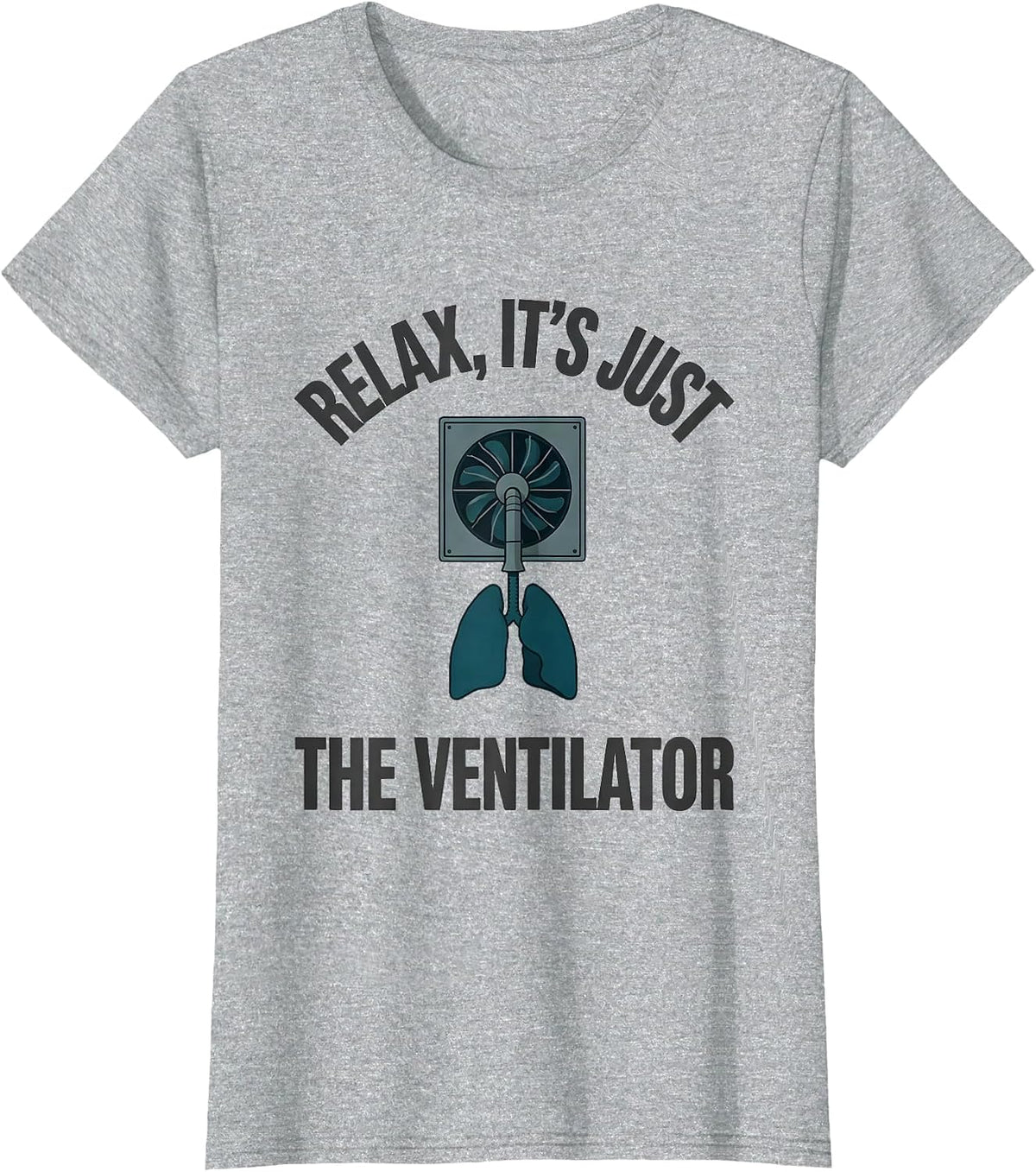 Relax It's Just the Ventilator Funny Respiratory Therapist T-Shirt - Heather Grey