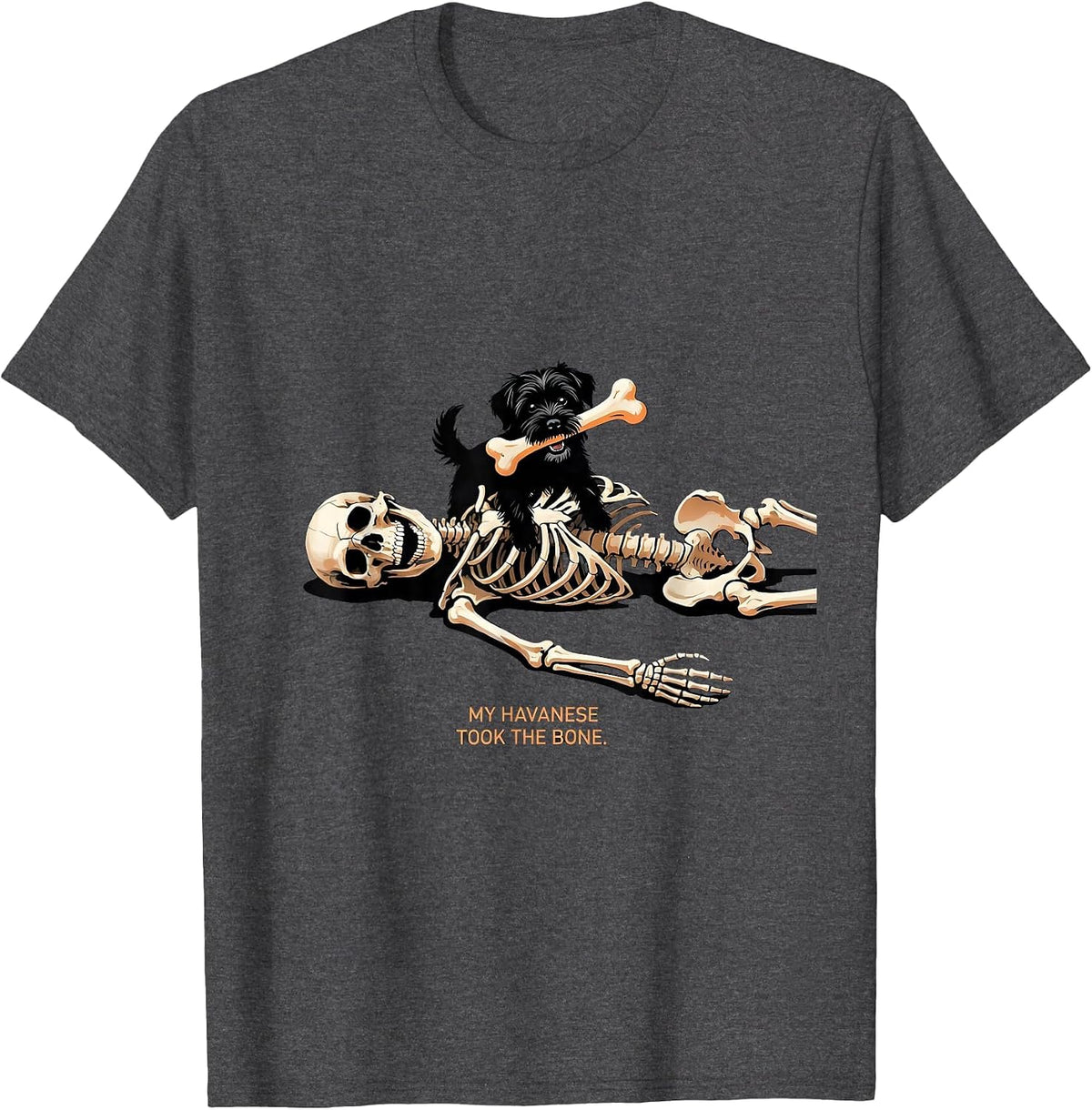My Havanese Took the Bone Funny Skeleton Dog Mom Halloween T-Shirt - Dark Heather Grey