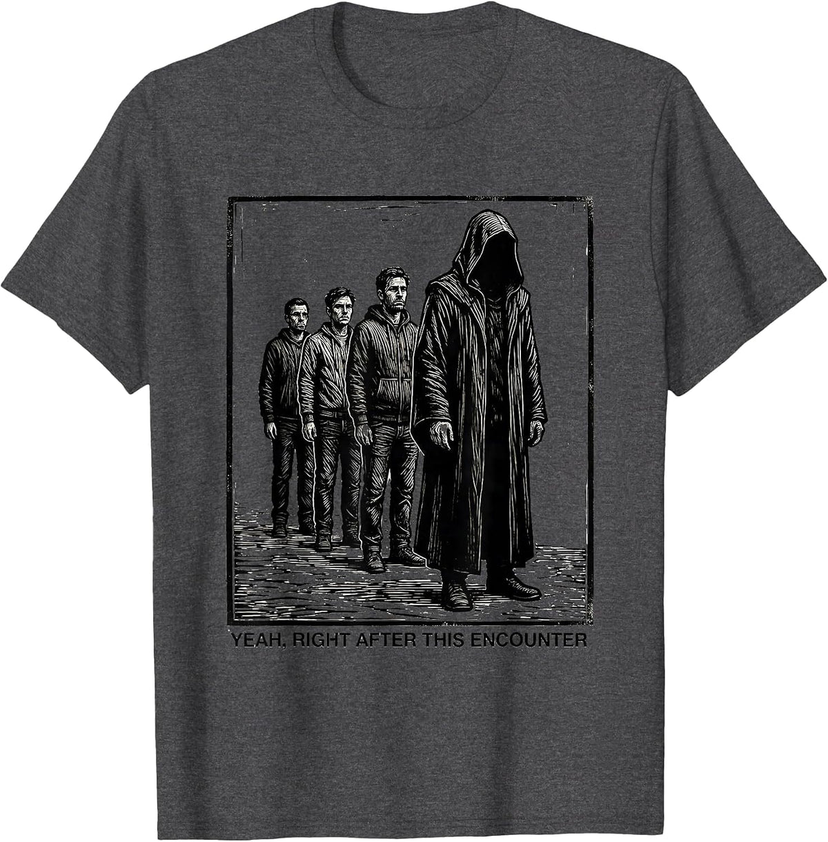 Yeah, Right After This Encounter Funny Gamer RPG Humor T-Shirt - Dark Heather Grey
