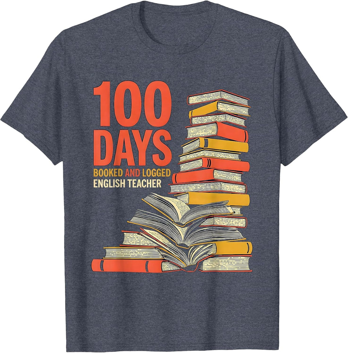 100 Days, Booked And Logged English Teacher T-Shirt - Heather Blue