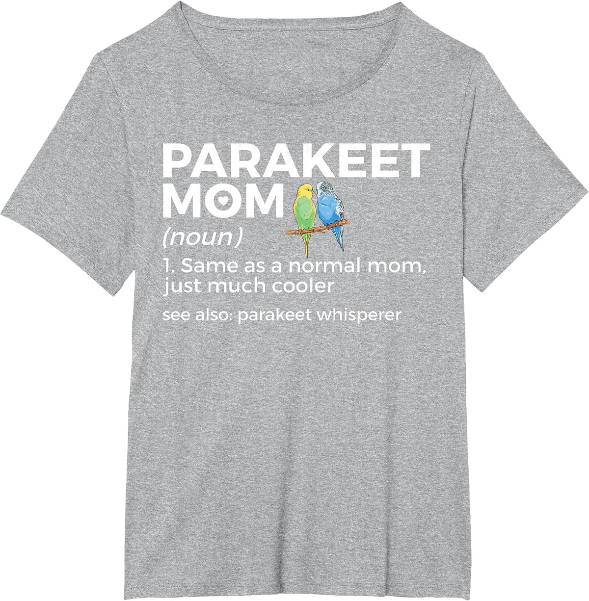 Parakeet Mom Definition Funny Budgie Parakeet Whisperer T-Shirt - Heather Grey