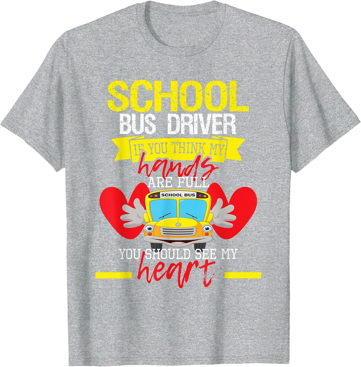 School Bus Driver If You Think My Hands are Full T-Shirt - Heather Grey